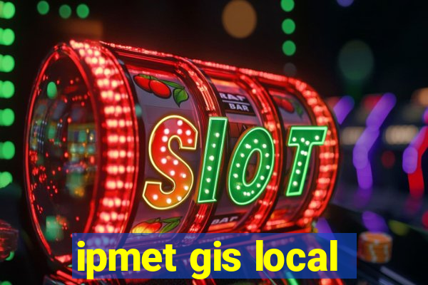 ipmet gis local